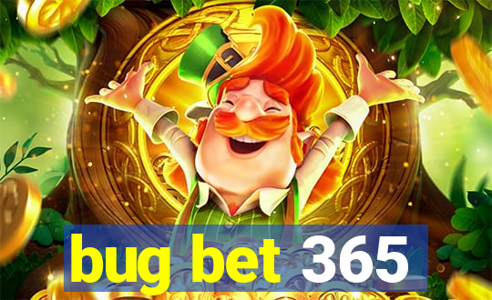 bug bet 365